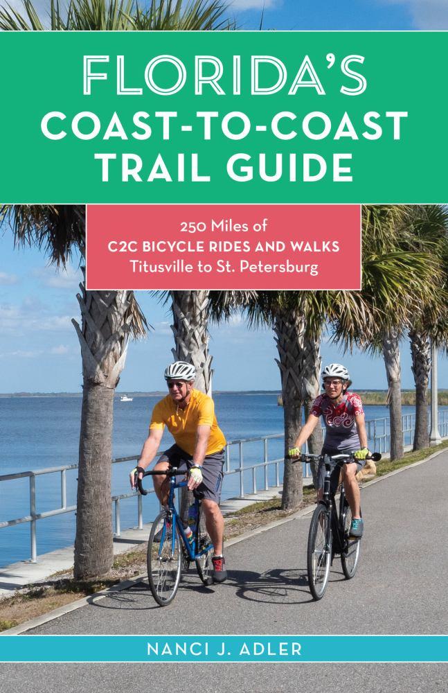 Florida's <b>Coast</b>-to-<b>Coast Trail</b> Guide: 250 Miles of C2C <b>BICYCLE</b> ...